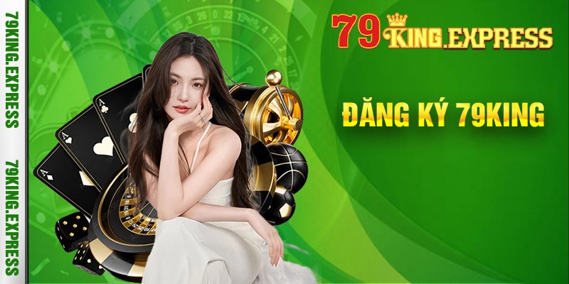 Các bước thực hiện đăng ký 79king nhanh chóng, đơn giản