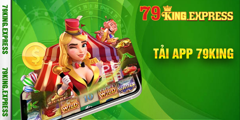 Tại sao người chơi nên tải app 79king về thiết bị cá nhân?