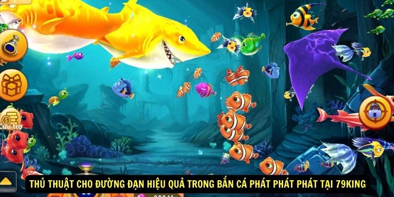 Thủ thuật cho đường đạn hiệu quả trong bắn cá phát phát phát tại 79king